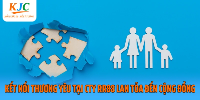 Kết nối thương yêu tại cty RR88 lan tỏa đến cộng đồng