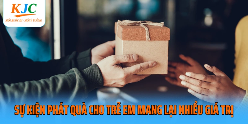 Sự kiện phát quà cho trẻ em mang lại nhiều giá trị